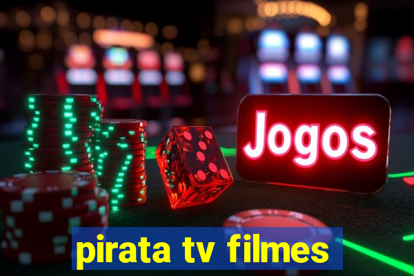 pirata tv filmes